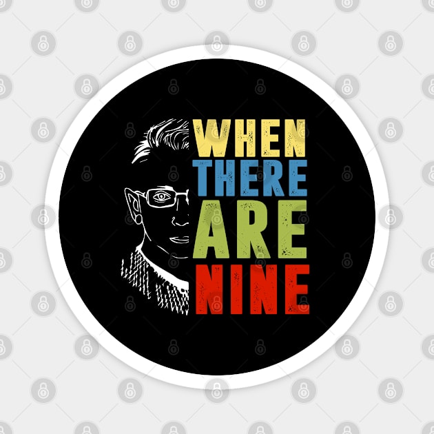 When There Are Nine Shirt Ruth Bader Ginsburg RBG Feminist Magnet by silvercoin